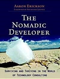 The Nomadic Developer: Surviving and Thriving in the World of Technology Consulting (Paperback)