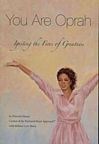 You Are Oprah: Igniting the Fires of Greatness (Paperback)
