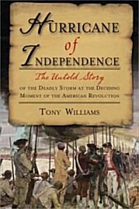 Hurricane of Independence: The Untold Story of the Deadly Storm at the Deciding Moment of the American Revolution                                      (Paperback)