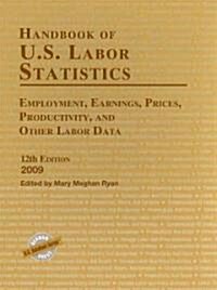 Handbook of U.S. Labor Statistics: Employment, Earnings, Prices, Productivity, and Other Labor Data (Hardcover, 12, 2009)
