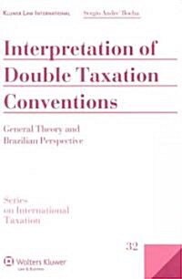 Interpretation of Double Taxation Conventions: General Theory and Brazilian Perspective (Hardcover)
