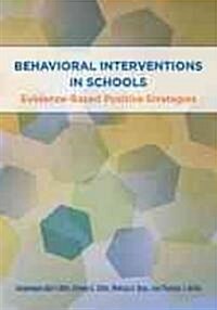 Behavioral Interventions in Schools: Evidence-Based Postive Strategies (Hardcover)