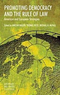 Promoting Democracy and the Rule of Law : American and European Strategies (Hardcover)