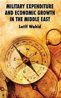 Military Expenditure and Economic Growth in the Middle East (Hardcover)