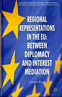 Regional Representations in the EU: Between Diplomacy and Interest Mediation (Hardcover)