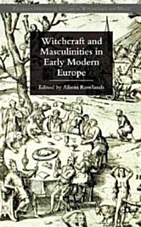 Witchcraft and Masculinities in Early Modern Europe (Hardcover)