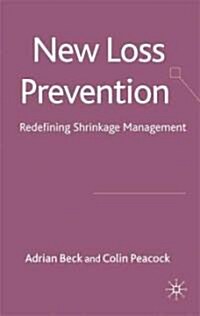 New Loss Prevention : Redefining Shrinkage Management (Hardcover)