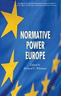 Normative Power Europe : Empirical and Theoretical Perspectives (Hardcover)