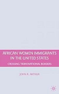 African Women Immigrants in the United States : Crossing Transnational Borders (Hardcover)