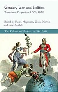 Gender, War and Politics : Transatlantic Perspectives, 1775-1830 (Hardcover)