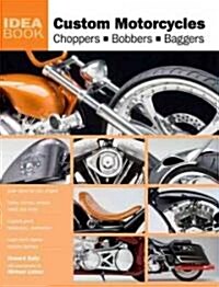 Custom Motorcycles: Choppers, Bobbers, Baggers (Paperback)