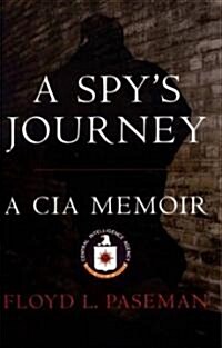 A Spys Journey: A CIA Memoir (Paperback)