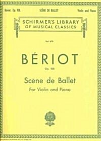 Scene de Ballet, Op. 100: Schirmer Library of Classics Volume 675 Violin and Piano (Paperback)