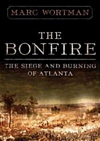 The Bonfire: The Siege and Burning of Atlanta (Audio CD)
