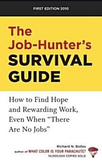 The Job-Hunters Survival Guide: How to Find Hope and Rewarding Work, Even When There Are No Jobs (Paperback, 2010)