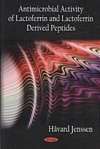 Antimicrobial Activity of Lactoferrin and Lactoferrin Derived Peptides (Paperback, UK)