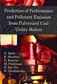 Prediction of Performance and Pollutant Emission from Pulverized Coal Utility Boilers (Paperback)