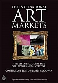 The International Art Markets : The Essential Guide for Collectors and Investors (Paperback)