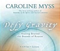 Defy Gravity: Healing Beyond the Bounds of Reason (Audio CD)