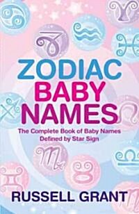 Zodiac Baby Names: The Complete Book of Baby Names Defined by Star Sign (Paperback)