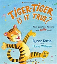 Tiger-Tiger, Is It True?: Four Questions to Make You Smile Again (Hardcover)