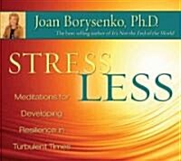 Sress Less Meditations for Developing Resilience in Turbulent Times (Audio CD, Unabridged)