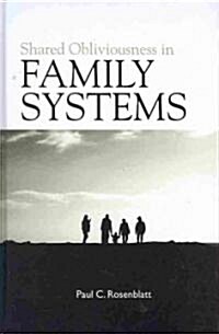 Shared Obliviousness in Family Systems (Hardcover)