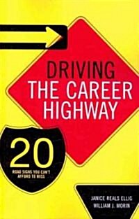 Driving the Career Highway: 20 Road Signs You Cant Afford to Miss (Paperback)