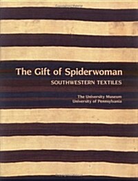 The Gift of Spiderwoman: Southwestern Textiles (Paperback)
