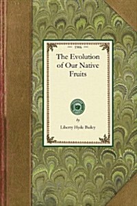The Evolution of Our Native Fruits (Paperback)
