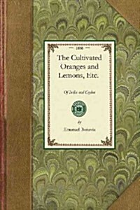 The Cultivated Oranges and Lemons, Etc. (Paperback)