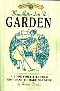 When Mother Lets Us Garden (Paperback)