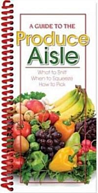 A Guide to the Produce Aisle (Paperback, Spiral)