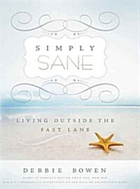 Simply Sane: Living Outside the Fast Lane (Hardcover)