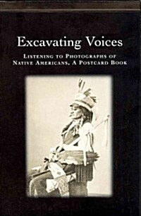 Excavating Voices: Listening to Photographs of Native Americans, a Postcard Book (Novelty)