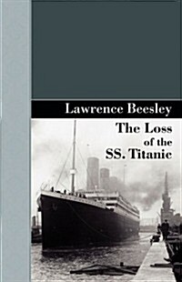 The Loss of the SS. Titanic (Paperback)