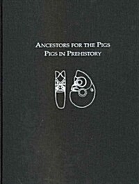 Ancestors for the Pigs: Pigs in Prehistory (Hardcover)