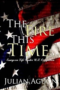 The Fire This Time: Essays on Life Under Us Occupation (Paperback)