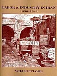 Labor and Industry in Iran, 1850-1941 (Paperback)