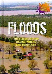 Floods: The Science Behind Raging Waters and Mudslides (Library Binding)