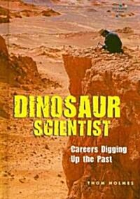 Dinosaur Scientist: Careers Digging Up the Past (Library Binding)