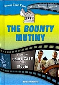The Bounty Mutiny: From the Court Case to the Movie (Library Binding)