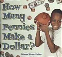 How Many Pennies Make a Dollar? (Library Binding)