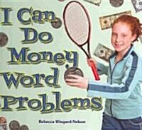 I Can Do Money Word Problems (Library Binding)