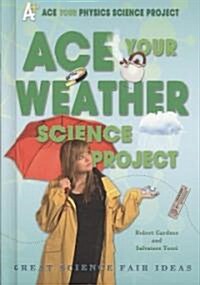 [중고] Ace Your Weather Science Project: Great Science Fair Ideas (Library Binding)