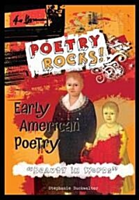 Early American Poetry: Beauty in Words (Library Binding)