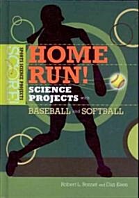 Home Run! Science Projects with Baseball and Softball (Library Binding)