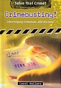 Crimebusting!: Identifying Criminals and Victims (Library Binding)