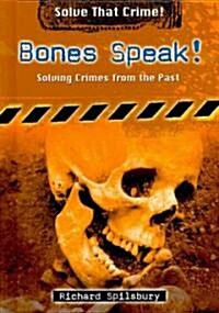 Bones Speak!: Solving Crimes from the Past (Library Binding)