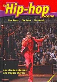 The Hip-Hop Scene: The Stars, the Fans, the Music (Library Binding)